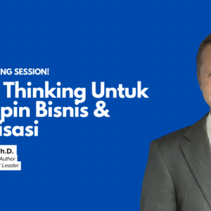 [RECORD] EXCLUSIVE Webinar Design Thinking Untuk Pemimpin Bisnis & Organisasi