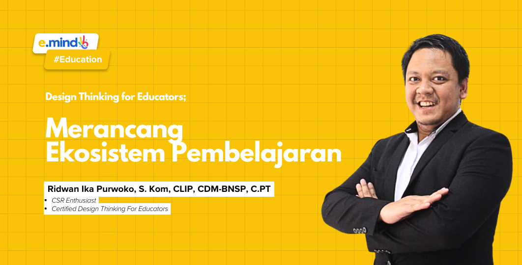 Design Thinking for Educators: Merancang Ekosistem Pembelajaran Part 1