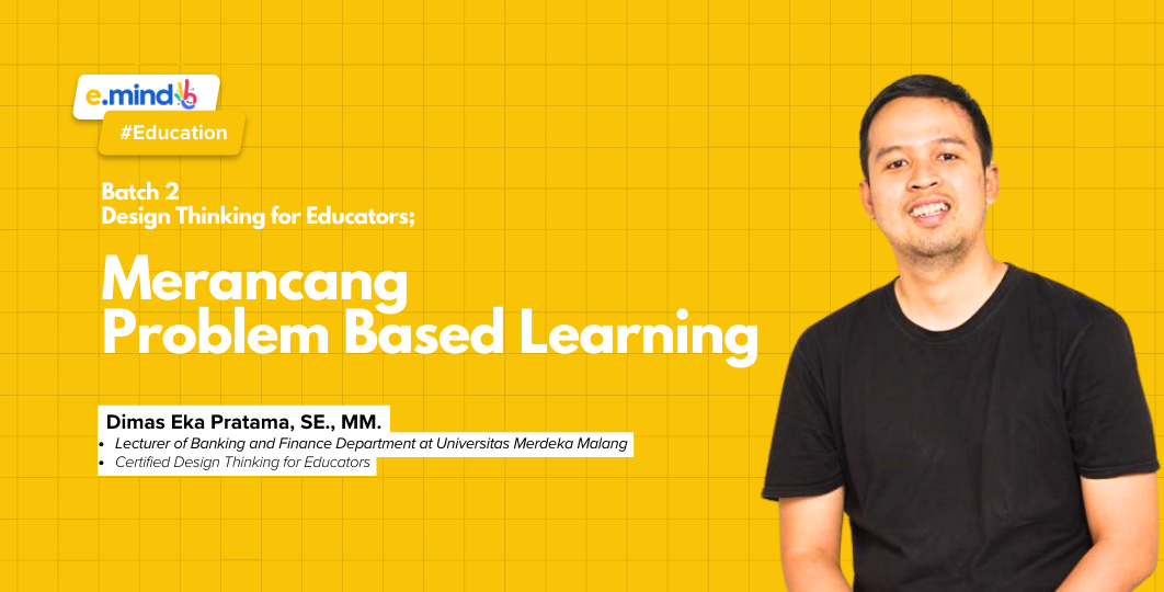 Design Thinking Series for Educators: Merancang Problem Based Learning Part 2