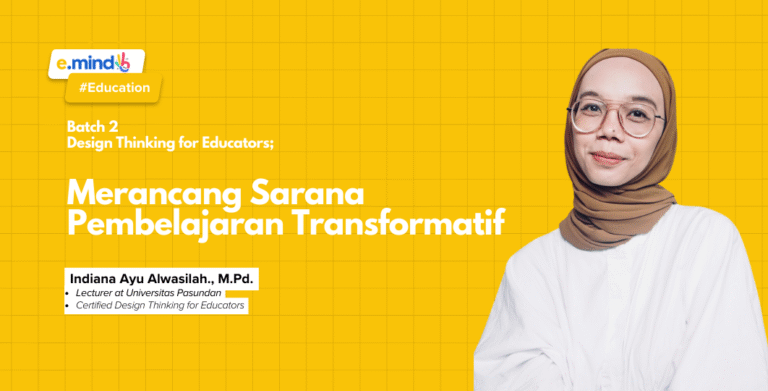 Design Thinking Series for Educators: Merancang Sarana Pembelajaran Transformatif Part 2